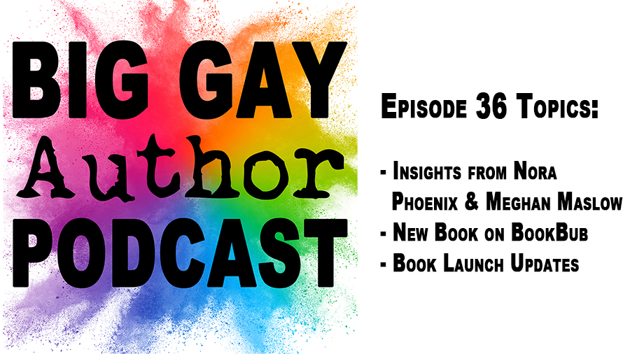 Advice From Nora Phoenix, Nick Thacker, and Meghan Maslow – Big Gay Author Podcast episode 36