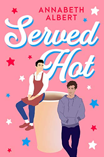 Quick Review: Served Hot by Annabeth Albert