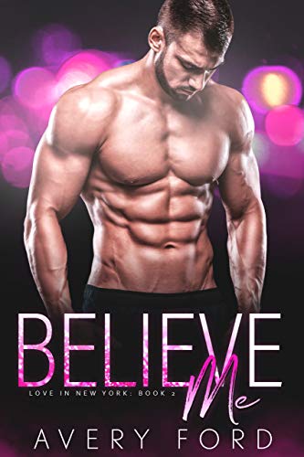 Quick Review: Believe Me (Love in New York Book 2) by Avery Ford